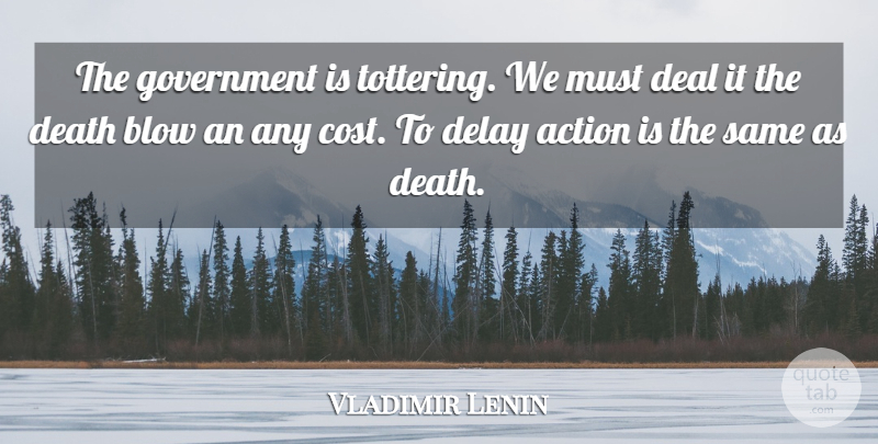 Vladimir Lenin Quote About Blow, Government, Cost: The Government Is Tottering We...
