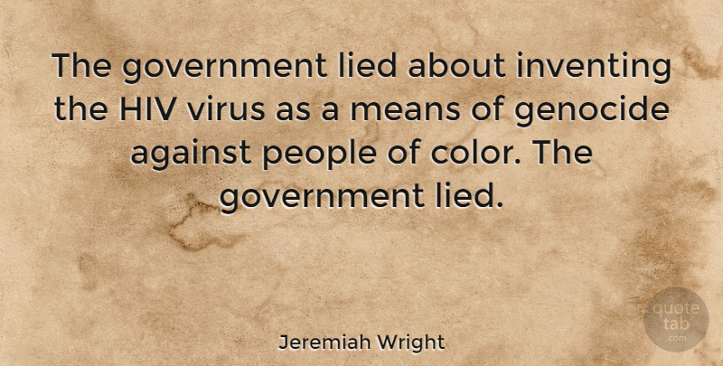 Jeremiah Wright Quote About Stupid, Mean, Government: The Government Lied About Inventing...