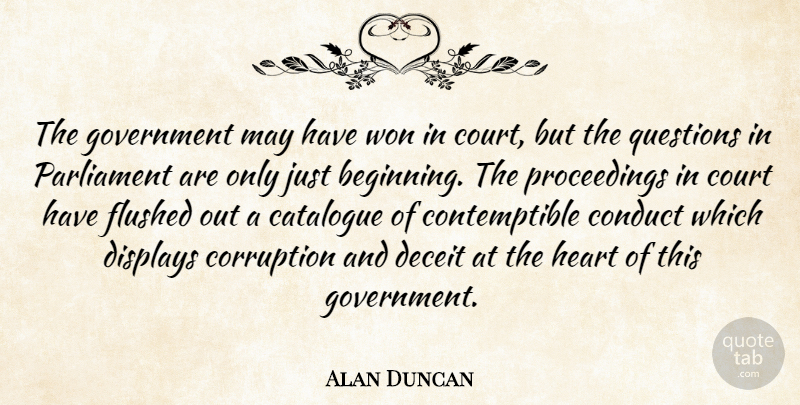 Alan Duncan Quote About Beginning, Catalogue, Conduct, Corruption, Court: The Government May Have Won...