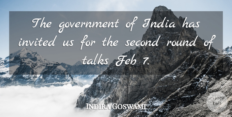 Indira Goswami Quote About Government, India, Invited, Round, Second: The Government Of India Has...