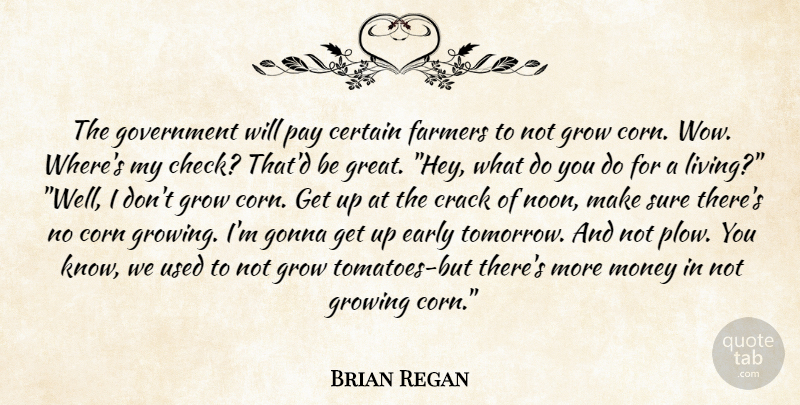 Brian Regan Quote About Funny, Government, Up Early: The Government Will Pay Certain...