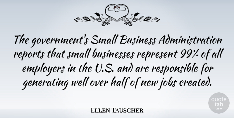 Ellen Tauscher Quote About Jobs, Government, New Job: The Governments Small Business Administration...