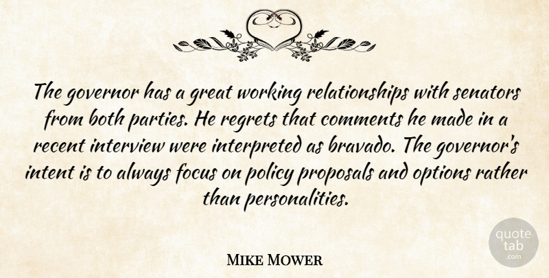 Mike Mower Quote About Both, Comments, Focus, Governor, Great: The Governor Has A Great...