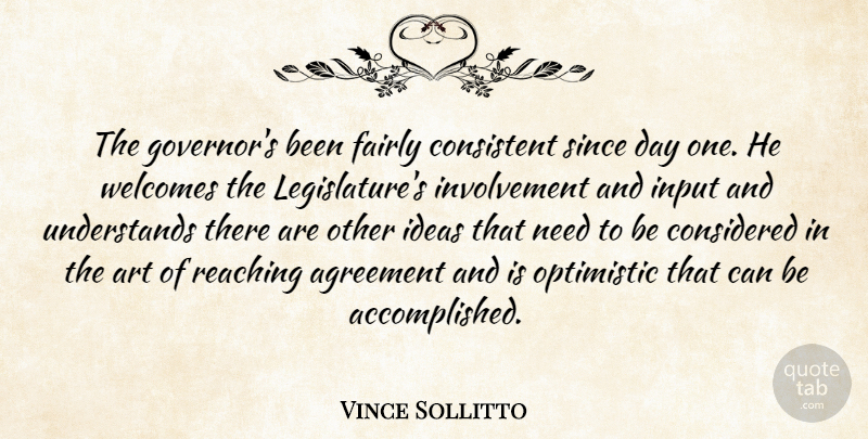 Vince Sollitto Quote About Agreement, Art, Considered, Consistent, Fairly: The Governors Been Fairly Consistent...