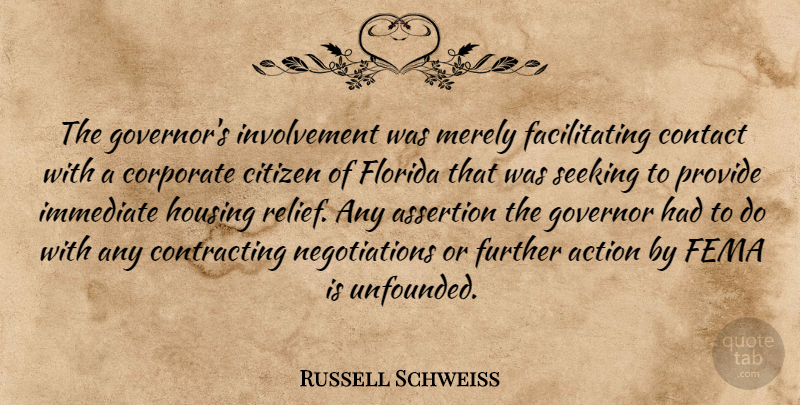 Russell Schweiss Quote About Action, Assertion, Citizen, Citizens, Contact: The Governors Involvement Was Merely...
