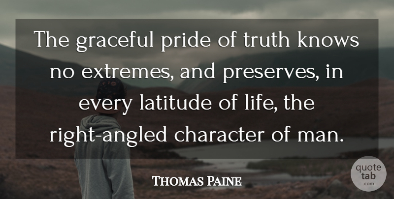 Thomas Paine Quote About Character, Pride, Men: The Graceful Pride Of Truth...