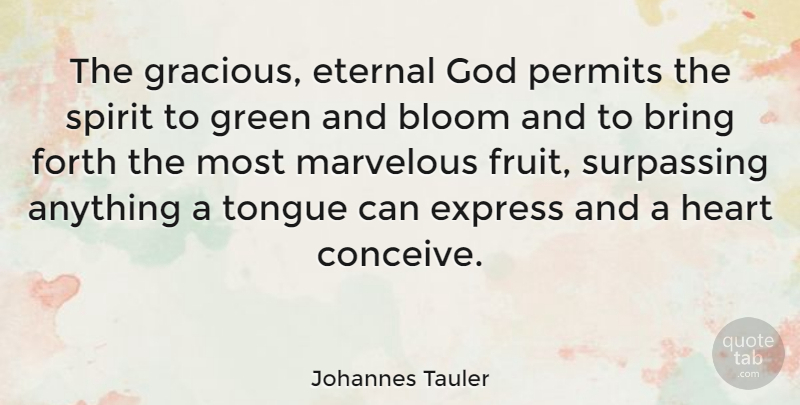 Johannes Tauler Quote About Heart, Green, Tongue: The Gracious Eternal God Permits...