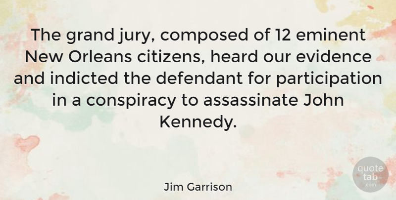 Jim Garrison Quote About New Orleans, Citizens, John Kennedy: The Grand Jury Composed Of...