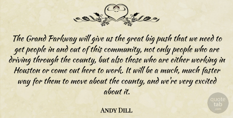 Andy Dill Quote About Driving, Either, Excited, Faster, Grand: The Grand Parkway Will Give...