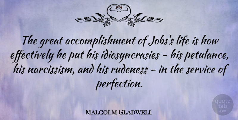 Malcolm Gladwell Quote About Jobs, Accomplishment, Perfection: The Great Accomplishment Of Jobss...