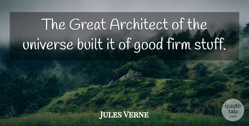 Jules Verne Quote About Stuff, Architect, Firm: The Great Architect Of The...