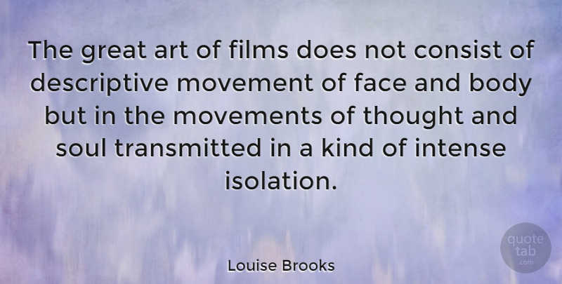 Louise Brooks Quote About Art, Soul, Movement: The Great Art Of Films...