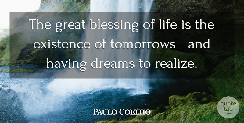 Paulo Coelho Quote About Life, Dream, Blessing: The Great Blessing Of Life...