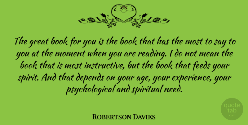 Robertson Davies Quote About Spiritual, Book, Reading: The Great Book For You...
