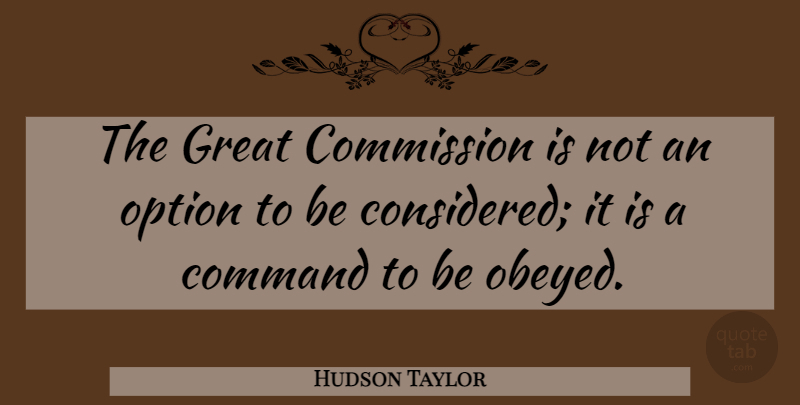 Hudson Taylor Quote About Wisdom, Christian Inspirational, Religion: The Great Commission Is Not...