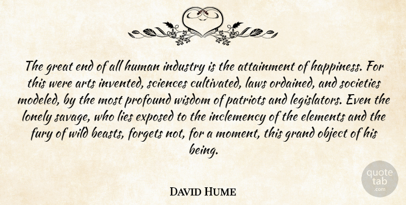 David Hume Quote About Happiness, Lonely, Art: The Great End Of All...