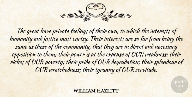 William Hazlitt Quote About Pride, Justice, Community: The Great Have Private Feelings...