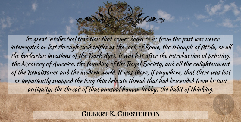 Gilbert K. Chesterton Quote About Dark, Past, Thinking: The Great Intellectual Tradition That...