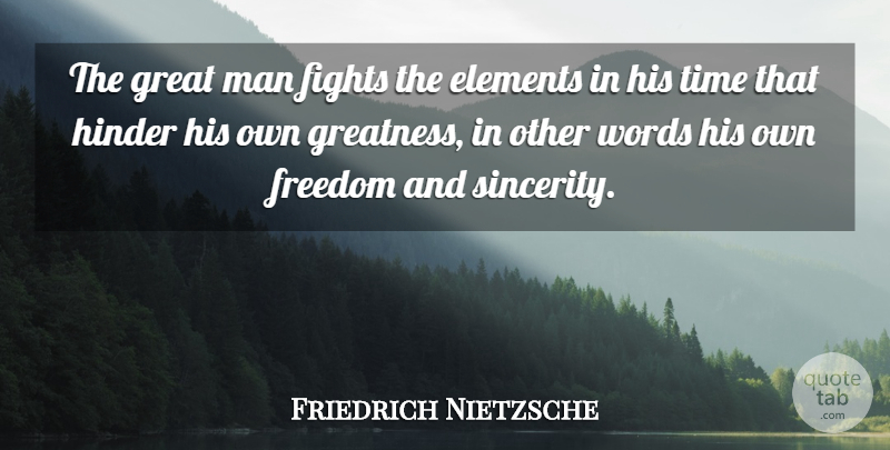 Friedrich Nietzsche Quote About Time, Fighting, Greatness: The Great Man Fights The...