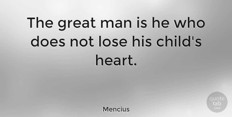 Mencius Quote About Positive, Wisdom, Children: The Great Man Is He...