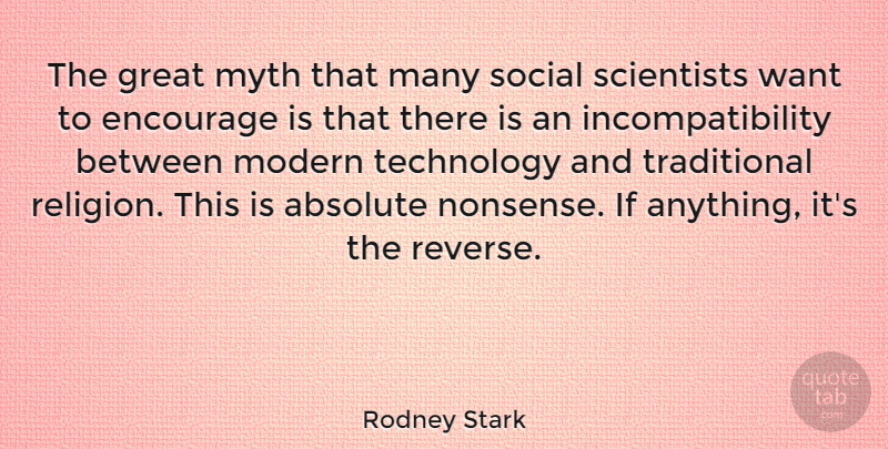 Rodney Stark Quote About Absolute, Encourage, Great, Modern, Myth: The Great Myth That Many...