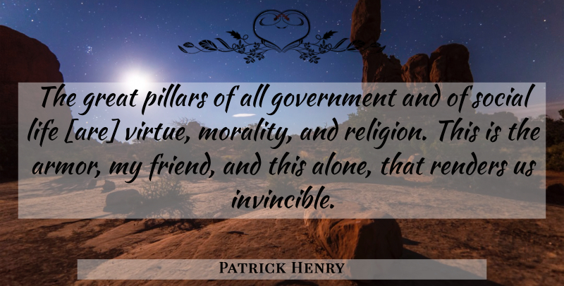 Patrick Henry Quote About Government, Armor, Pillars: The Great Pillars Of All...
