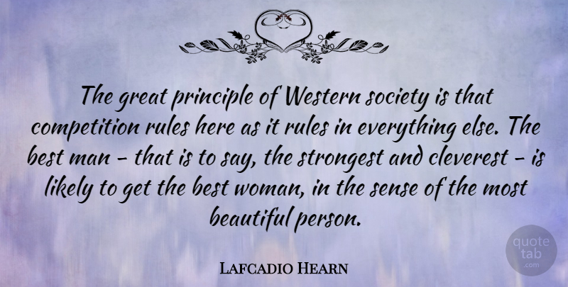 Lafcadio Hearn Quote About Beautiful, Men, Competition: The Great Principle Of Western...