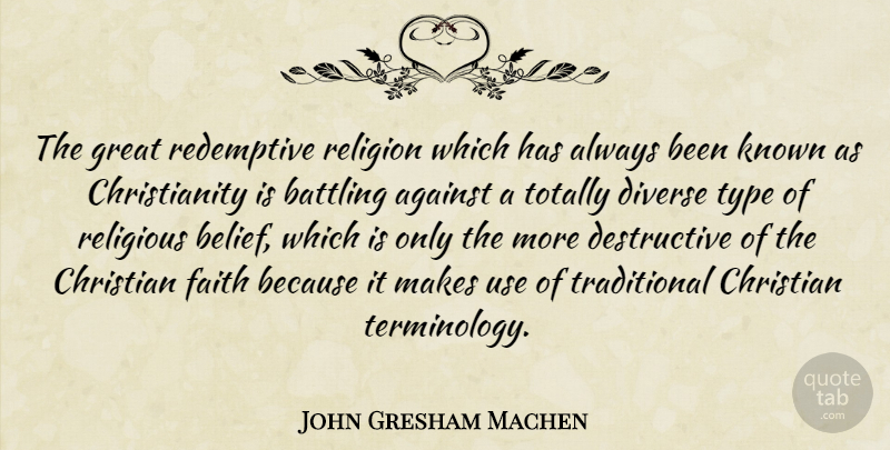 John Gresham Machen Quote About Against, Battling, Christian, Diverse, Faith: The Great Redemptive Religion Which...