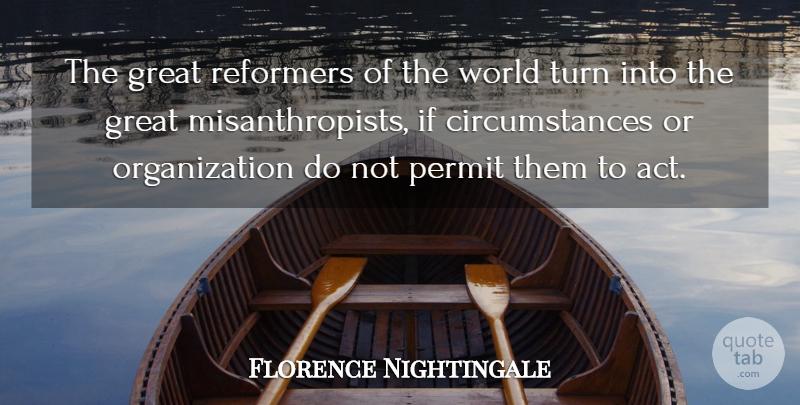 Florence Nightingale Quote About Organization, World, Permit: The Great Reformers Of The...
