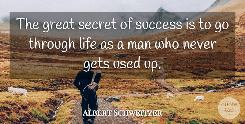 Albert Schweitzer Quote About Gets, Great, Life, Man, Secret: The Great Secret Of Success...