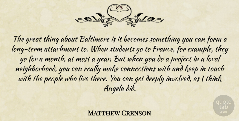 Matthew Crenson Quote About Angela, Attachment, Baltimore, Becomes, Deeply: The Great Thing About Baltimore...