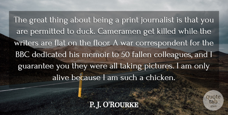 P. J. O'Rourke Quote About War, Ducks, Guarantees: The Great Thing About Being...