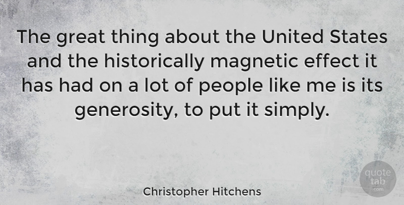Christopher Hitchens Quote About Generosity, People, United States: The Great Thing About The...