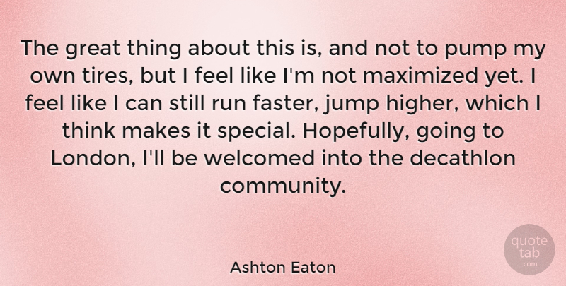 Ashton Eaton Quote About Decathlon, Great, Jump, Pump, Run: The Great Thing About This...