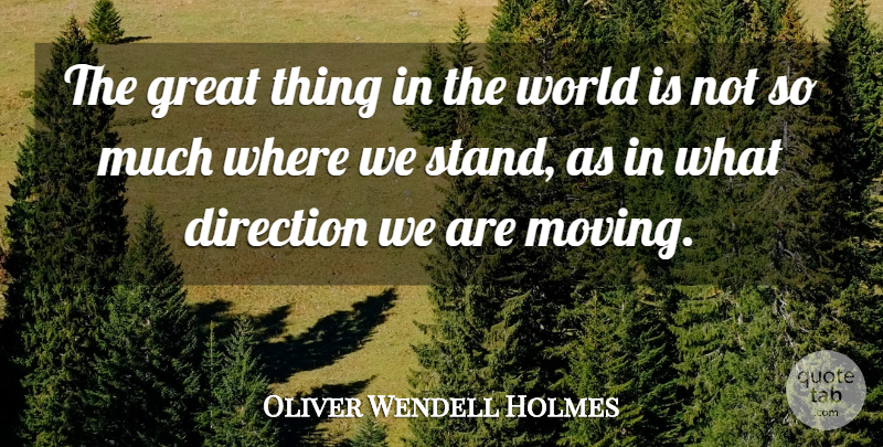 Oliver Wendell Holmes Quote About Direction, Great, Vision: The Great Thing In The...