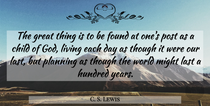 C. S. Lewis Quote About Christian, Children, Years: The Great Thing Is To...