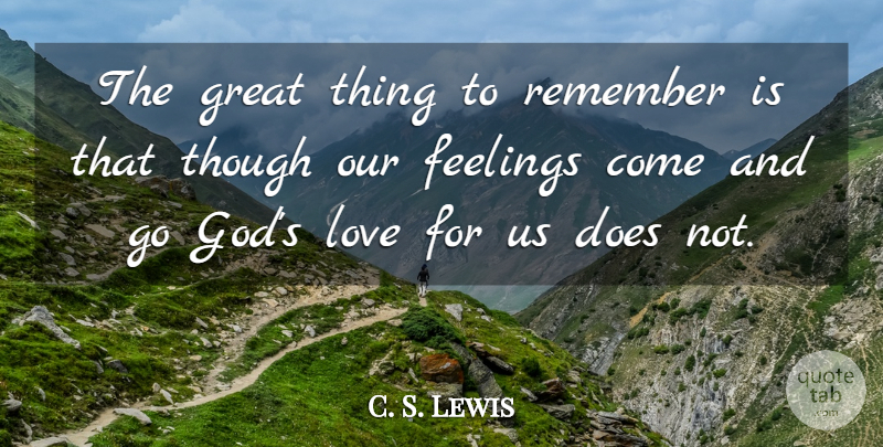 C. S. Lewis Quote About God, Christian Inspirational, Feelings: The Great Thing To Remember...
