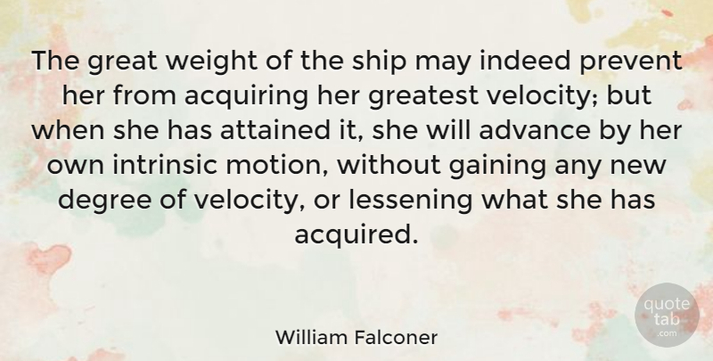 William Falconer Quote About May, Velocity, Ships: The Great Weight Of The...