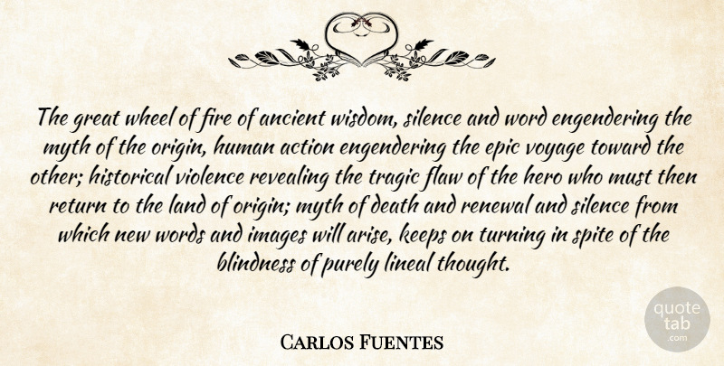 Carlos Fuentes Quote About Hero, Epic, Land: The Great Wheel Of Fire...