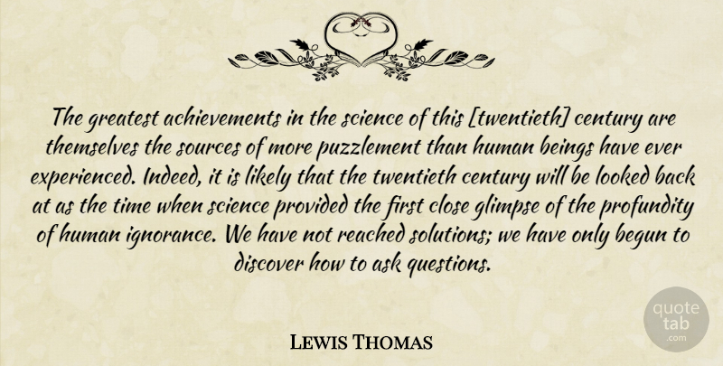 Lewis Thomas Quote About Ignorance, Science, Achievement: The Greatest Achievements In The...