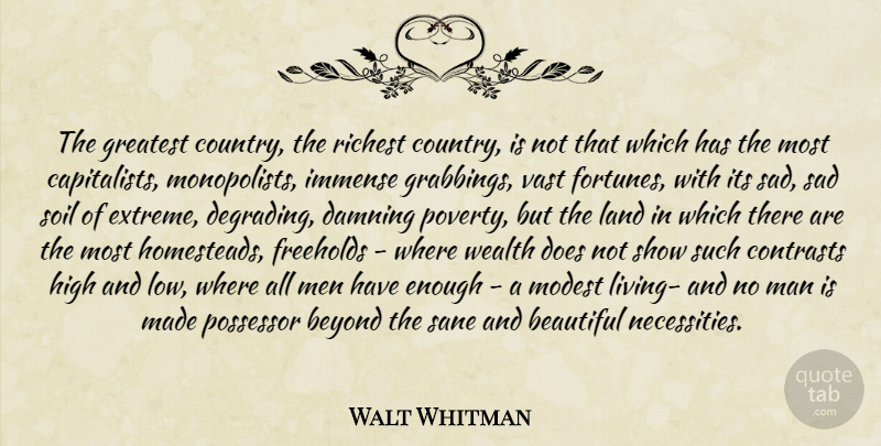 Walt Whitman Quote About Beautiful, Country, Men: The Greatest Country The Richest...