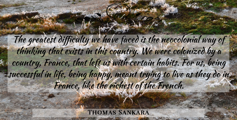 Thomas Sankara Quote About Country, Successful, Thinking: The Greatest Difficulty We Have...