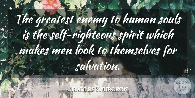 Charles Spurgeon Quote About Men, Self, Soul: The Greatest Enemy To Human...