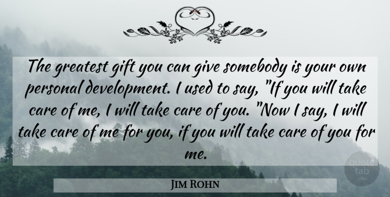 Jim Rohn Quote About Motivational, Giving, Development: The Greatest Gift You Can...
