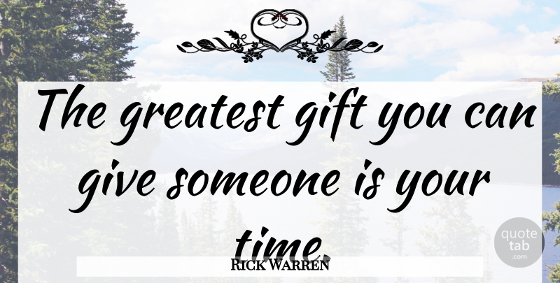 Rick Warren Quote About Spiritual, Giving, Attention: The Greatest Gift You Can...