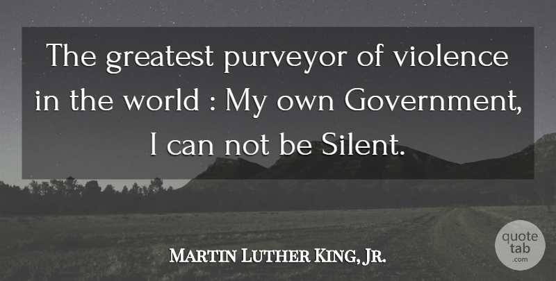 Martin Luther King, Jr. Quote About Inspirational, Peace, Government: The Greatest Purveyor Of Violence...