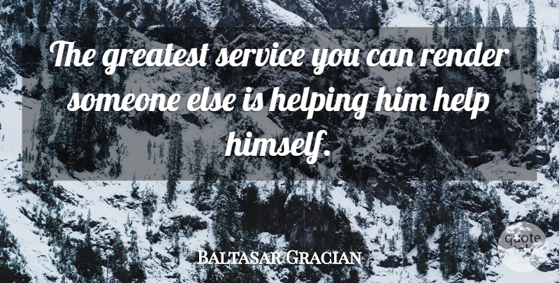 Baltasar Gracian Quote About Helping: The Greatest Service You Can...