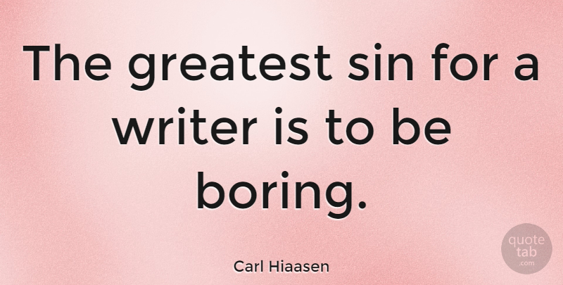 Carl Hiaasen Quote About Sin, Boring: The Greatest Sin For A...