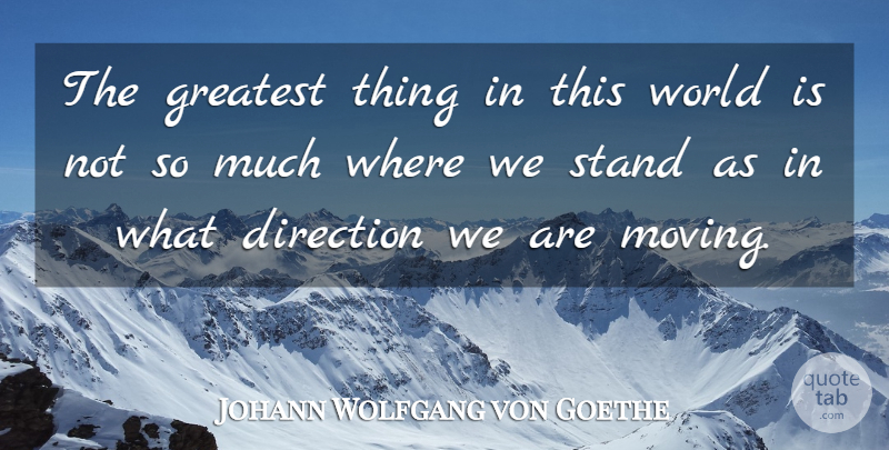 Johann Wolfgang von Goethe Quote About Love, Inspirational, Life: The Greatest Thing In This...