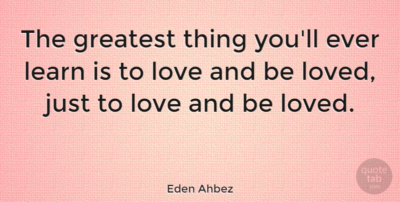 Eden Ahbez Quote About American Musician, Greatest, Learn, Love: The Greatest Thing Youll Ever...